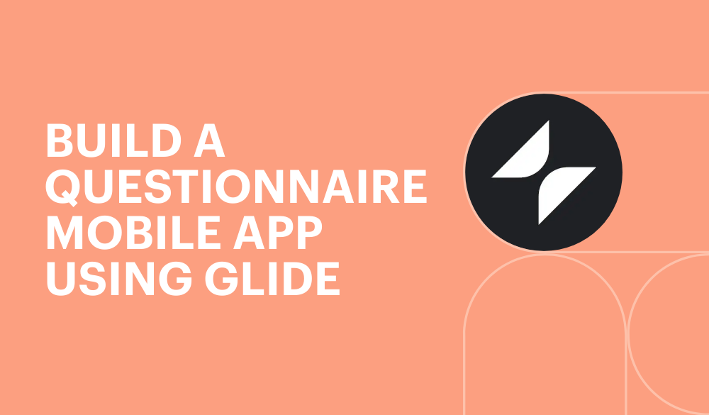 Build a questionnaire mobile app using Glide