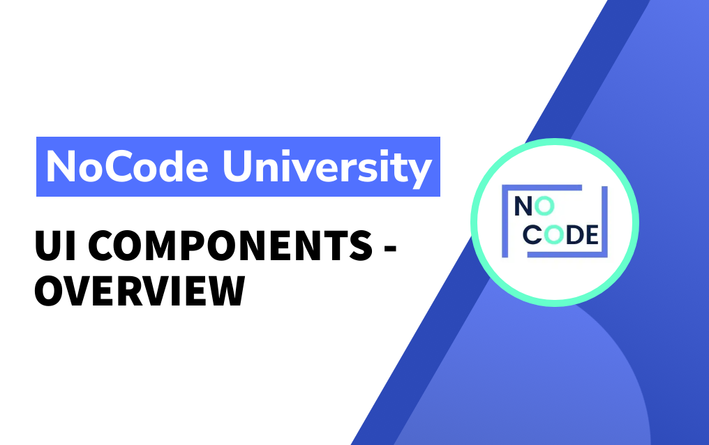UI Components - Overview | NoCode.Tech