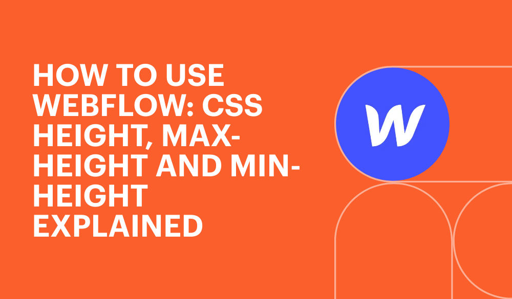 How to use Webflow: CSS height, max-height and min-height explained