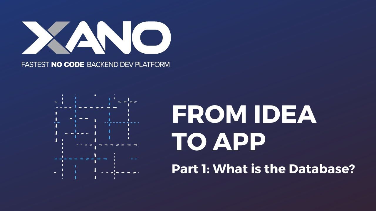 From Idea to App - Part 1: How to build your Database in Xano | NoCode.Tech