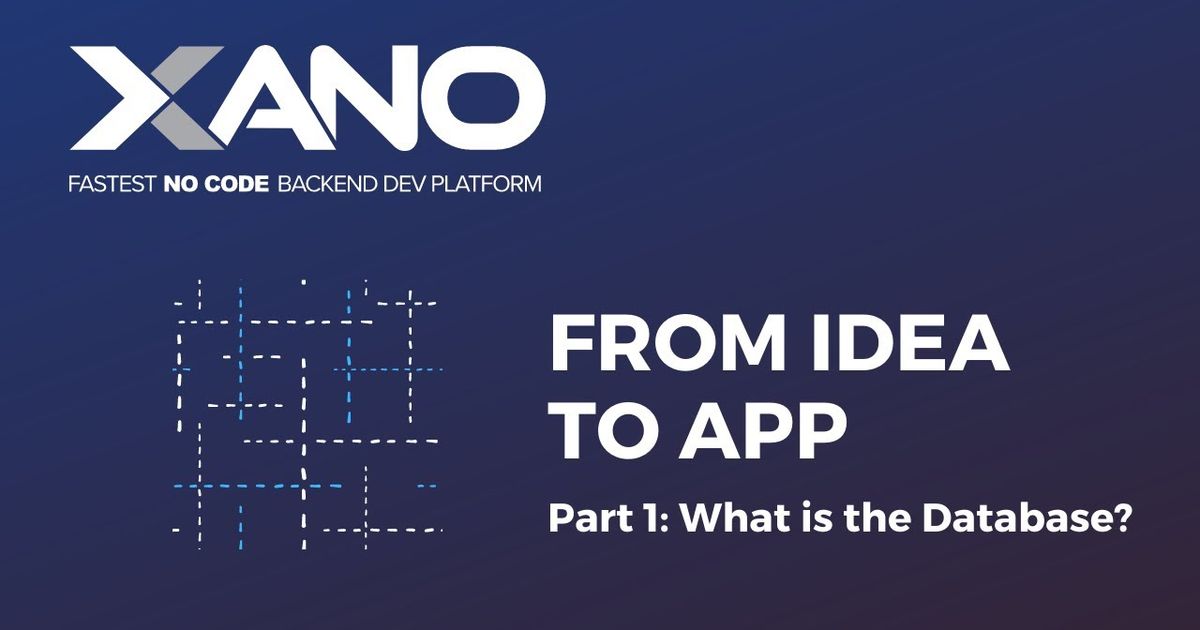 Xano From Idea to App - Part 1: How to build your Database in Xano | NoCode.Tech