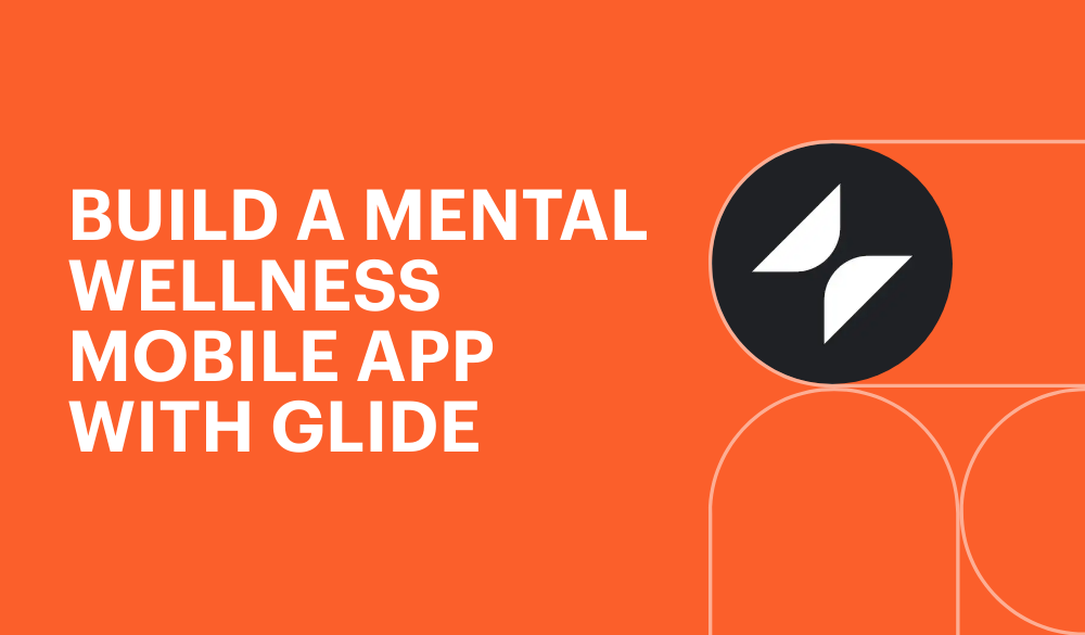 Build a mental wellness mobile app with Glide