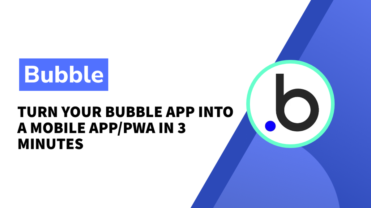 Turn your Bubble app into a mobile app/PWA in 3 Minutes