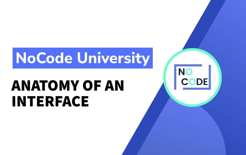 Anatomy of an Interface | NoCode.Tech