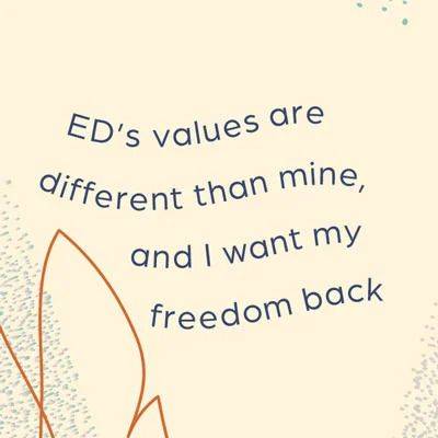 ED's values are different than mine and I want my freedom back.