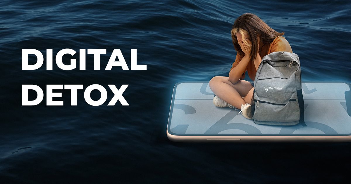 Digital Detox: Reclaiming Balance in the Age of Technology - Desi Nutrition