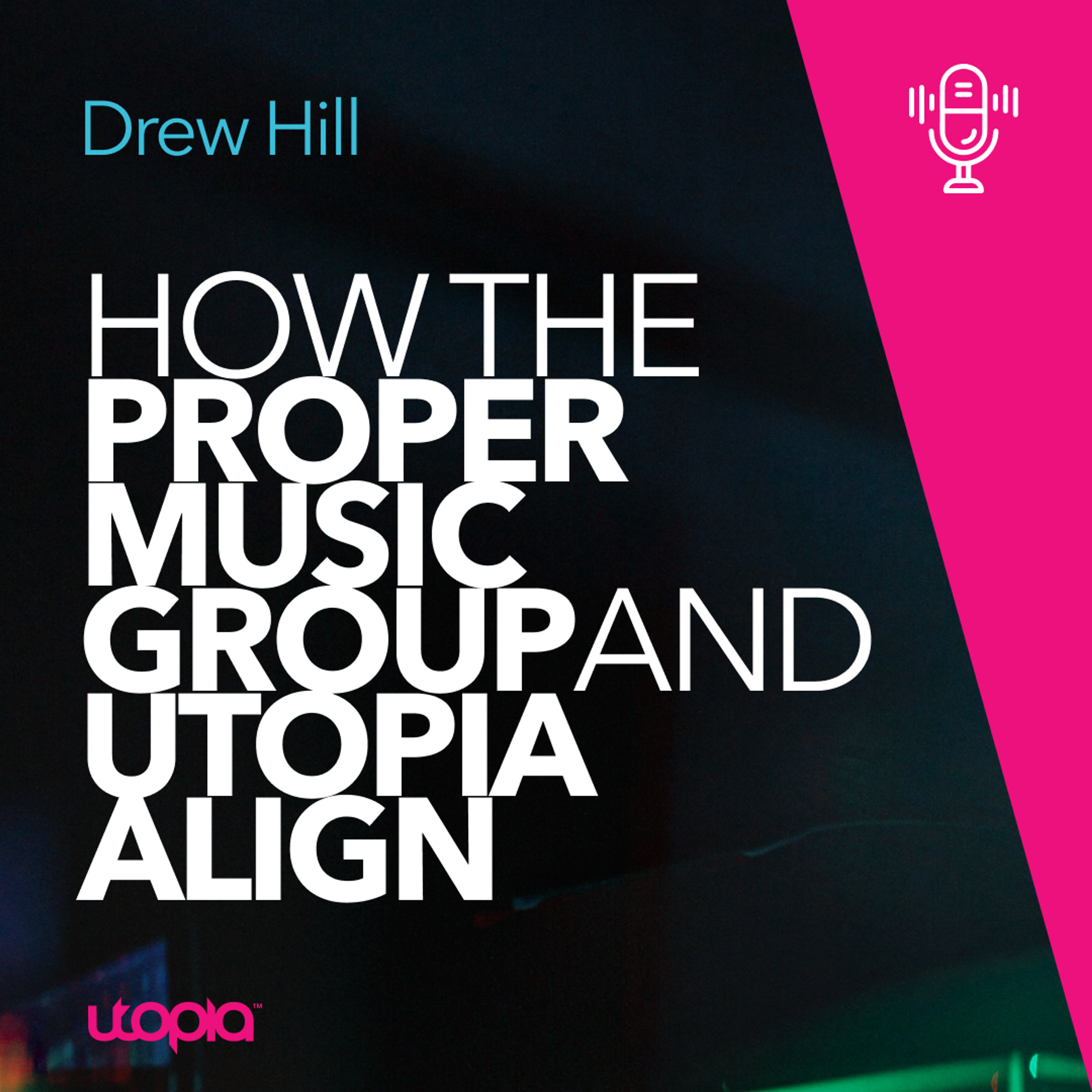 Card image for Fair Pay for Every Play, Ep 22: Drew Hill - How The Proper Music Group and Utopia Align