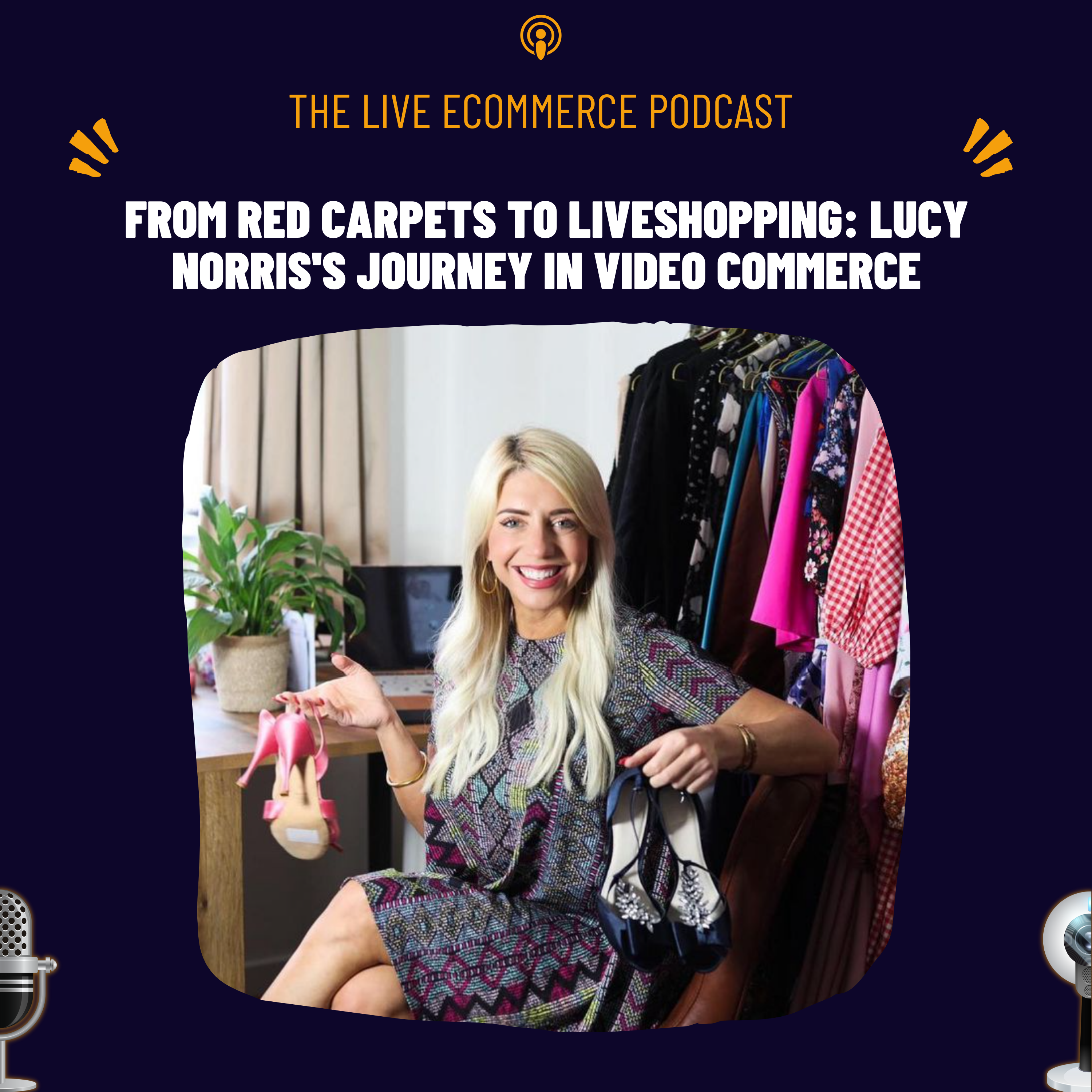 From Red Carpets to LiveShopping: Lucy Norris’s Journey in Video Commerce
