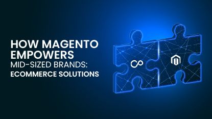 How Magento Empowers Mid-sized Brands: Ecommerce Solutions