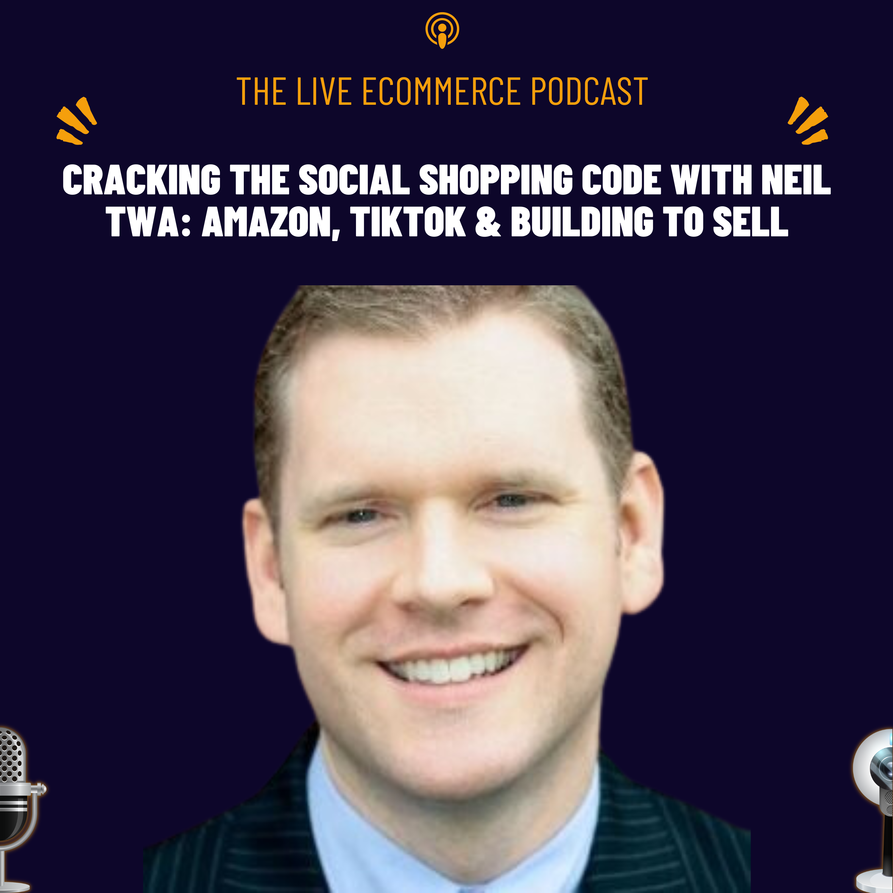 Cracking the Social Shopping Code with Neil Twa: Amazon, TikTok & Building to Sell