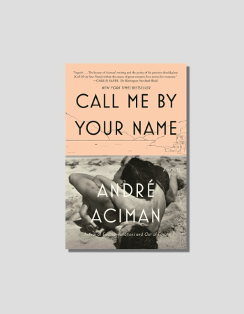 Call me by your Name by Andre Aciman chosen by Tastemaker Luke Edward Hall, for Semaine.
