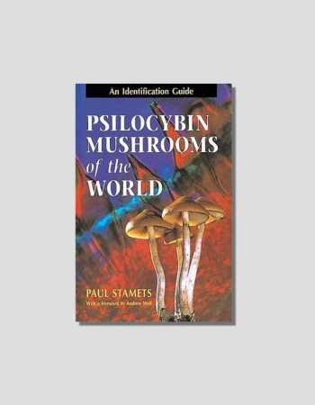 Psilocybin Mushrooms of the World: An Identification Guide by Paul Stamets, chosen by Tastemaker Paul Stamets, for Semaine.