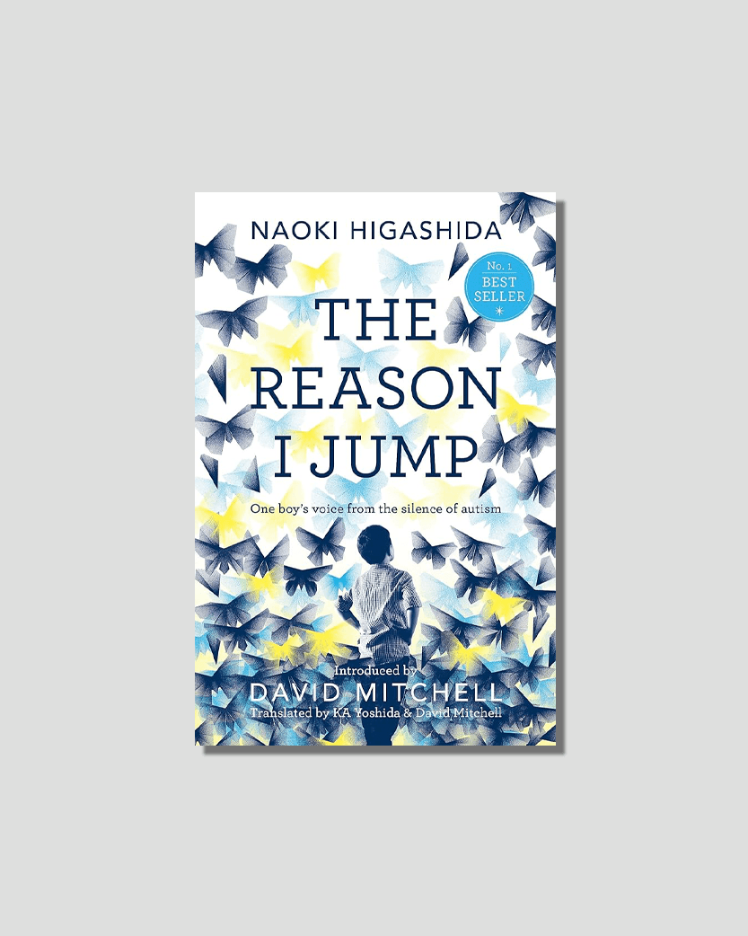 The Reason I Jump: one boy's voice from the silence of autism by Naoki Higashida