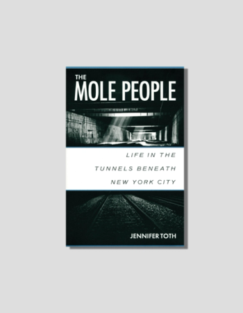 Book cover for "The Mole People: Life in the Tunnels Beneath New York City" by Jennifer Toth, featuring two images of dark tunnels, one with light streaming in and another with railroad tracks.