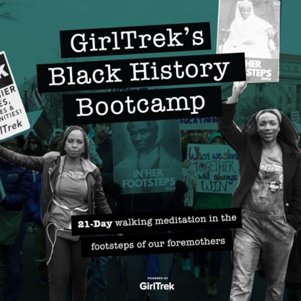A graphic for GirlTrek's Black History Bootcamp featuring two Black women in a crowd, one raising an arm, with signs showing historical figures and text describing a "21-Day walking meditation in the footsteps of our foremothers."