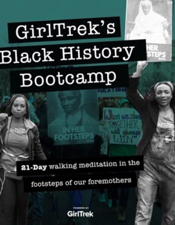 A graphic for GirlTrek's Black History Bootcamp featuring two Black women in a crowd, one raising an arm, with signs showing historical figures and text describing a "21-Day walking meditation in the footsteps of our foremothers."