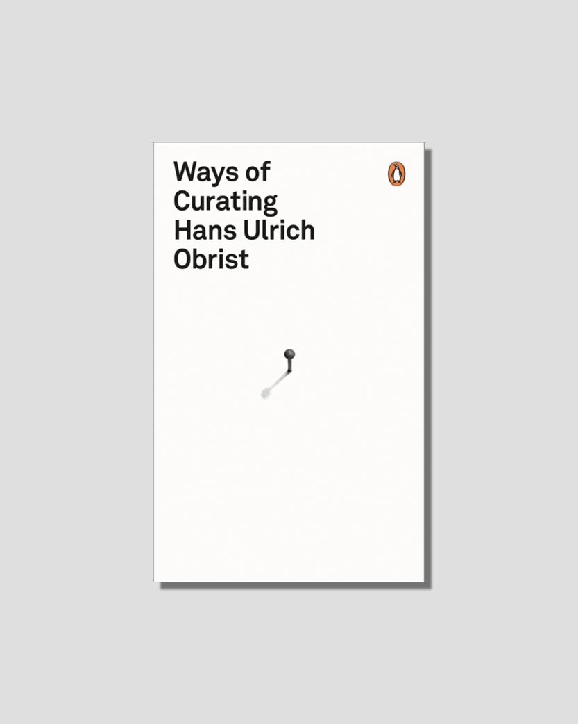 Ways of Curating by Hans Ulrich Obrist, chosen by Tastemaker Hans Ulrich Obrist, for Semaine.