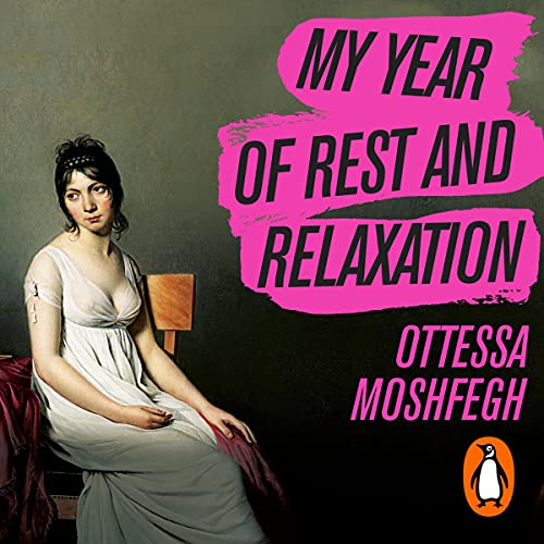Audiobook cover for 'My Year of Rest and Relaxation' by Ottessa Moshfegh, showing a painted woman in a white dress, with the title on pink brushstrokes.