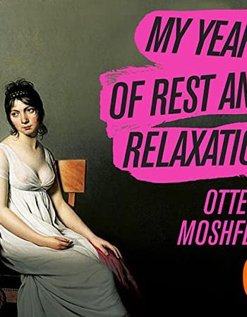 Audiobook cover for 'My Year of Rest and Relaxation' by Ottessa Moshfegh, showing a painted woman in a white dress, with the title on pink brushstrokes.
