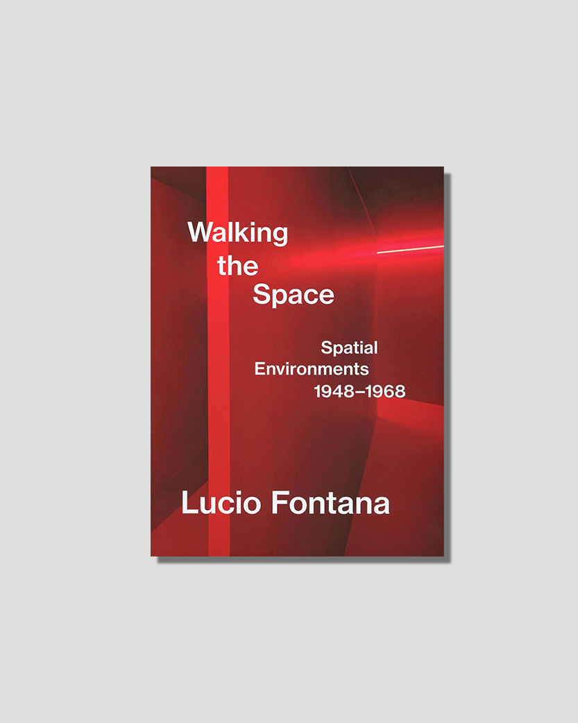 Walking the Space: Spatial Environments 1948-1968 by Lucio Fontana, chosen by Semaine tastemaker Arman Naféei