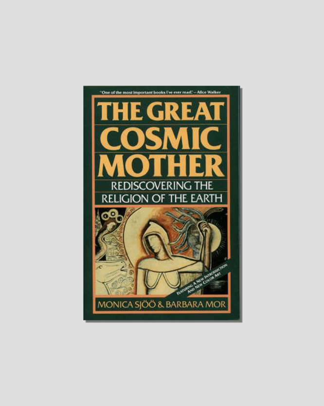The Great Cosmic Mother by Monica Sjöö & Barbara Mor