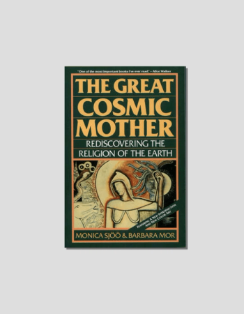 The Great Cosmic Mother by Monica Sjöö & Barbara Mor