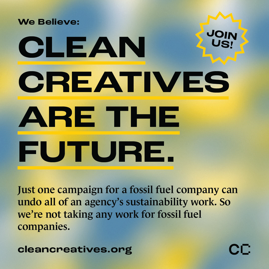 A graphic from Clean Creatives stating "We Believe: CLEAN CREATIVES ARE THE FUTURE." It explains their refusal to work for fossil fuel companies to uphold sustainability. A "JOIN US!" starburst and "cleancreatives.org" are also visible.