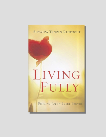 Living Fully: Finding Joy in Every Breath by Shyalpa Tenzin Rinpoche chosen by Tastemaker Tonya Papanikolov, for Semaine.