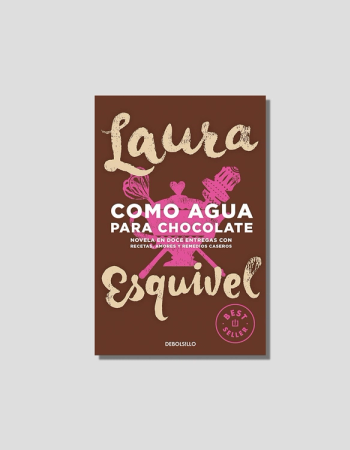 Como Agua Para Chocolate: Novela en Doce Entregas Con recetas, Amores Y Remedios Caseros by Laura Esquivel, chosen by Semaine tastemaker Apollonia Poilâne