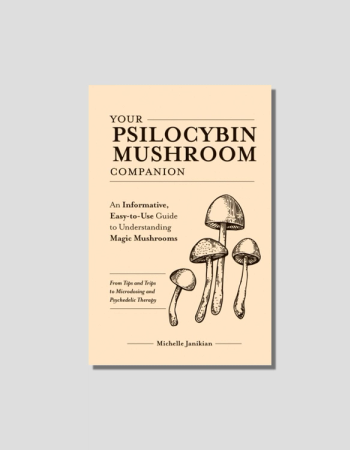Your Psilocybin Mushroom Companion by Michelle Janikian chosen by Tastemaker Tonya Papanikolov, for Semaine.