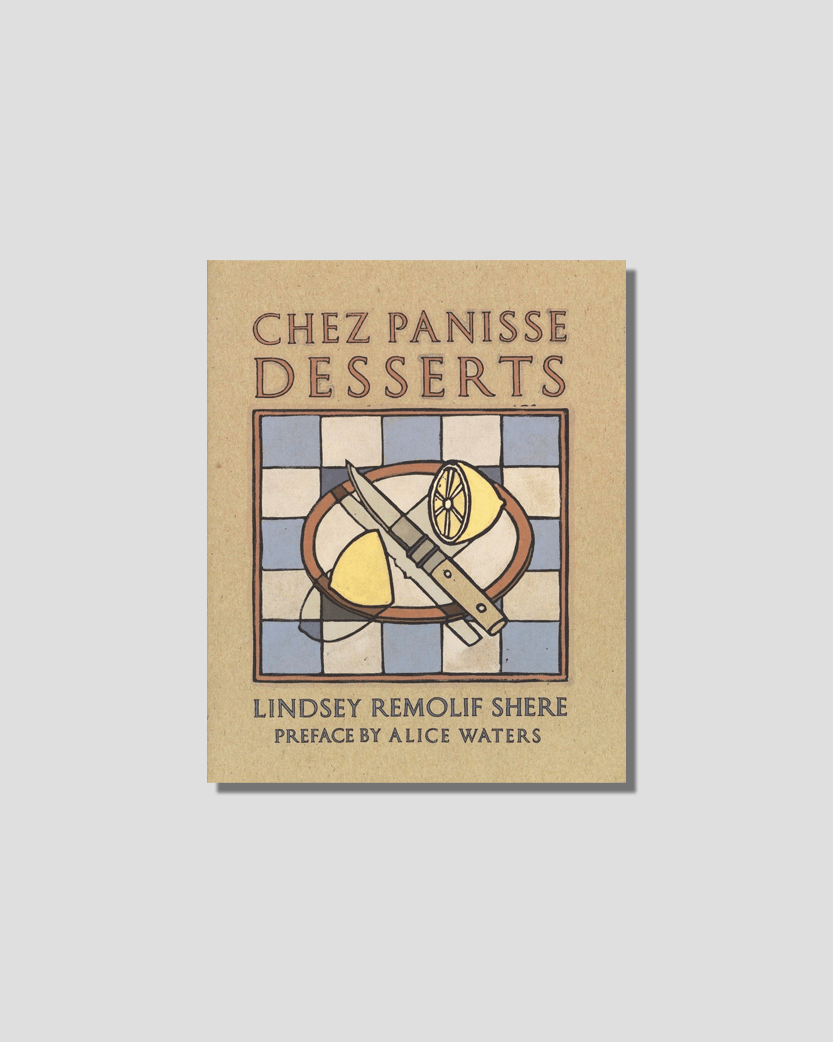 Chez Panisse Desserts by Lindsey Remolif Shere, chosen by Semaine tastemaker Claire Ptak