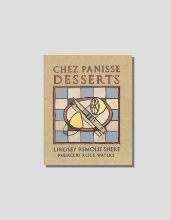 Chez Panisse Desserts by Lindsey Remolif Shere, chosen by Semaine tastemaker Claire Ptak