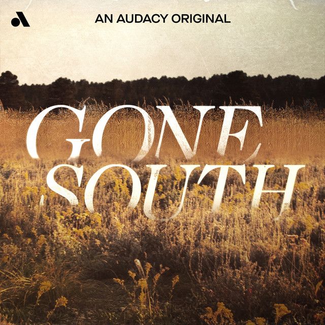 "GONE SOUTH" in distressed white letters over a field of golden-brown tall grass under a muted sky, with "AN AUDACY ORIGINAL" at the top.