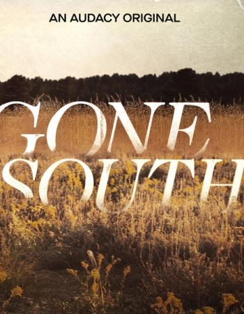 "GONE SOUTH" in distressed white letters over a field of golden-brown tall grass under a muted sky, with "AN AUDACY ORIGINAL" at the top.