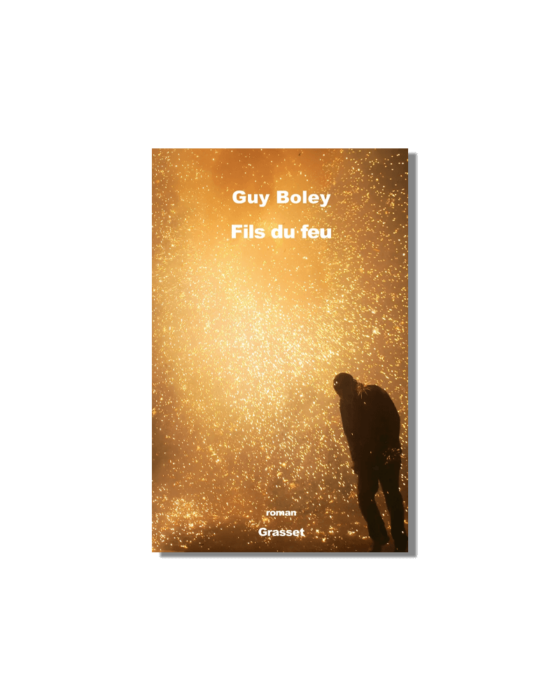 Book cover for Guy Boley's novel 'Fils du feu', featuring a silhouette of a person amidst a cascade of golden sparks.