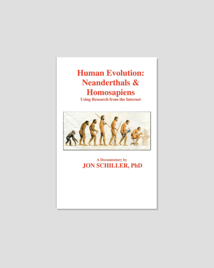 Cover for "Human Evolution: Neanderthals & Homosapiens: Using Research from the Internet" by Jon Schiller, PhD, featuring an illustration of human evolution culminating in a person at a computer.