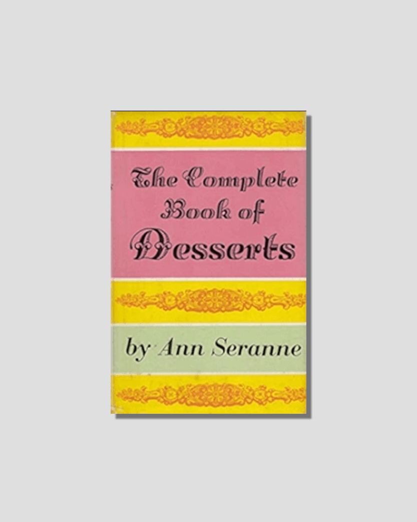 The Complete Book of Desserts by Ann Seranne, chosen by Semaine tastemaker Claire Ptak