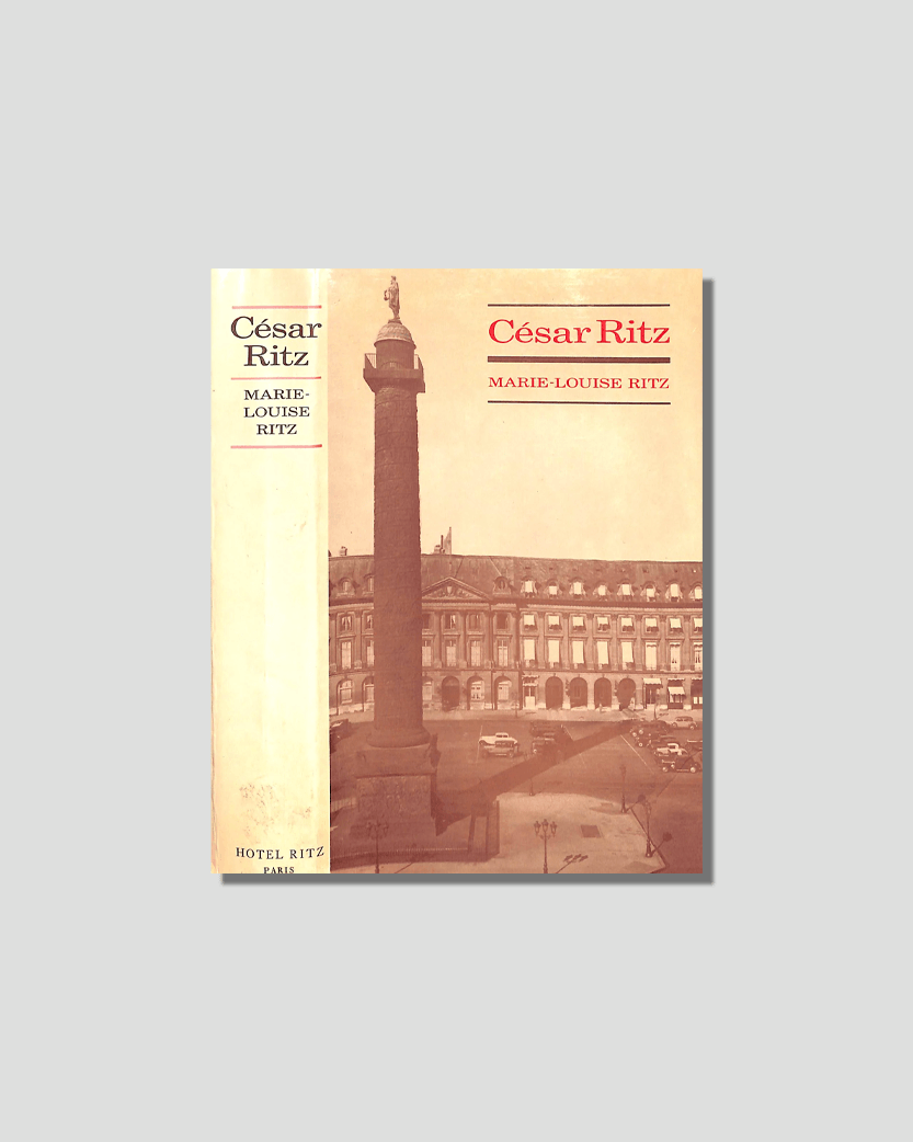 César Ritz: Host to the World by Marie Louise Ritz, chosen by Semaine tastemaker Arman Naféei