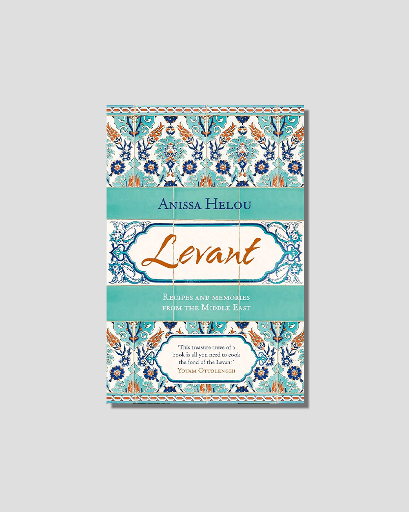 Levant: Recipes and Memories From the Middle East by Anissa Helou, chosen by Tastemaker Sarah Ben Romdane, for Semaine.
