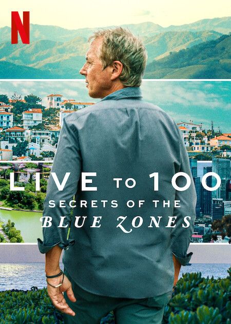 Netflix poster for "Live to 100: Secrets of the Blue Zones," featuring a man facing away, observing varied global landscapes and cities.