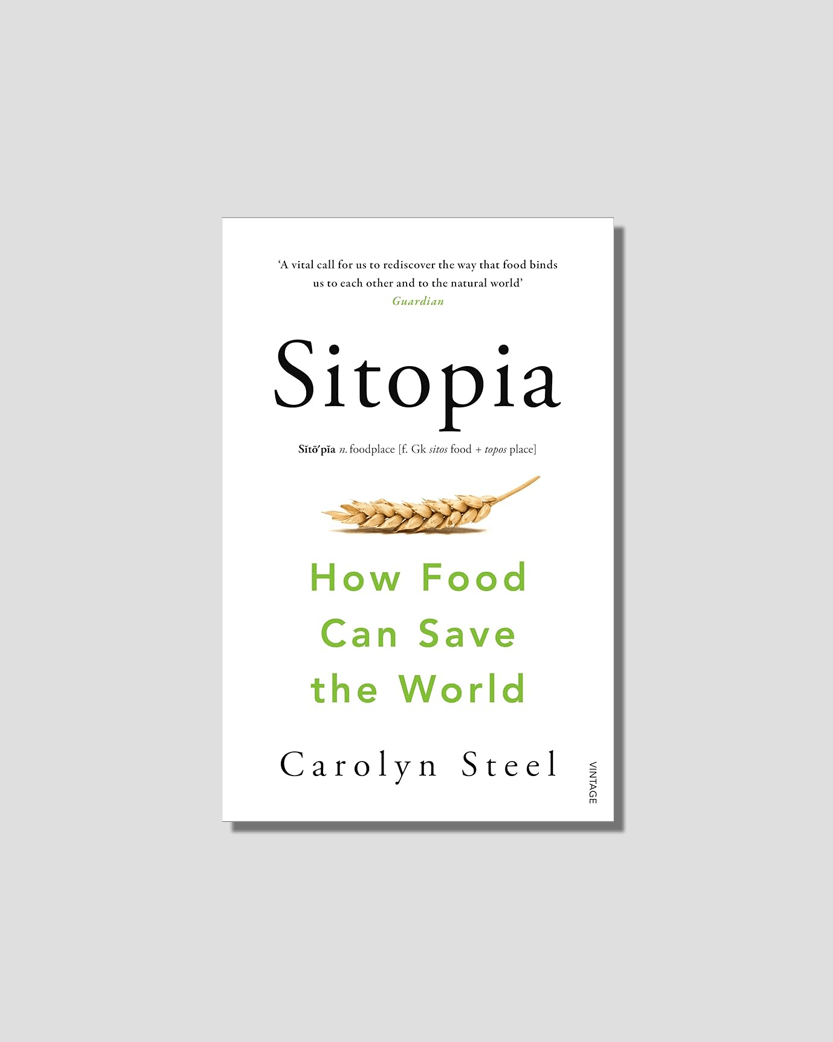 Sitopia: How Food Can Save the World by Carolyn Steel, chosen by Semaine tastemaker Apollonia Poilâne