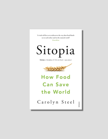 Sitopia: How Food Can Save the World by Carolyn Steel, chosen by Semaine tastemaker Apollonia Poilâne