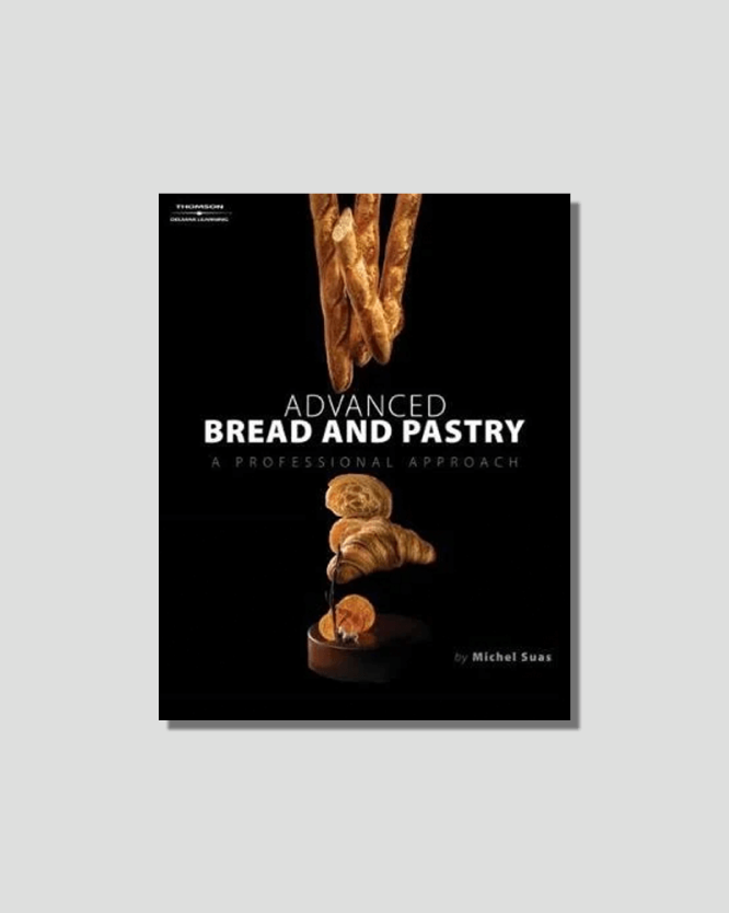 Advanced Bread and Pastry by Michael Suas
