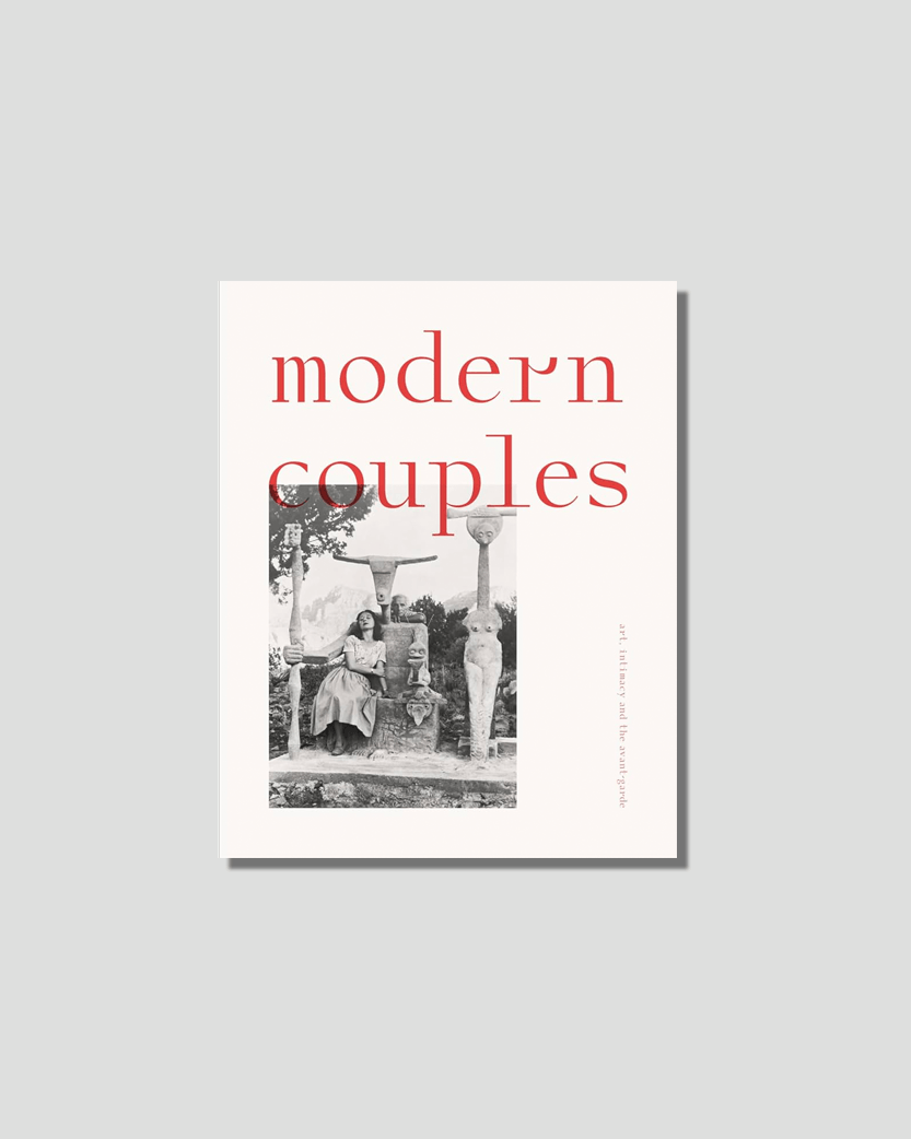 Modern couple: Art intimacy and the Avant-garde by Jane Alison and Coralie Malissard, chosen by Semaine tastemaker Erchen Chang
