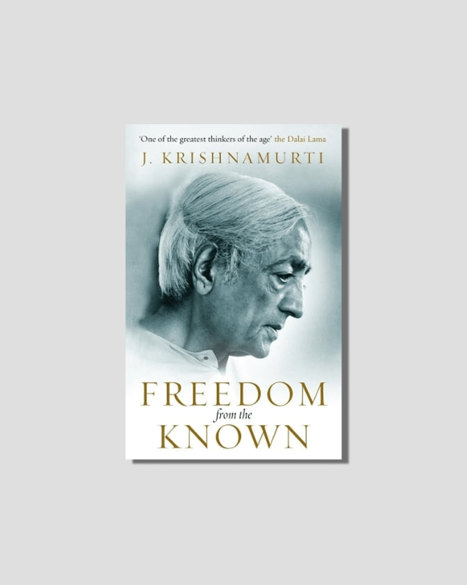 Freedom from The Known by Jiddu Krishnamurti