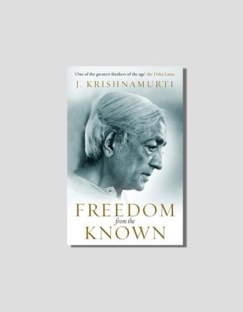 Freedom from The Known by Jiddu Krishnamurti