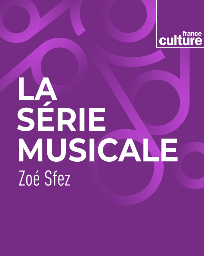 La Série Musicale de Zoé Sfez by France Culture