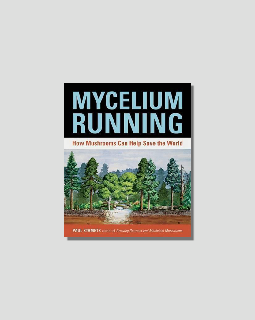 Mycelium Running: How Mushrooms Can Help Save the World by Paul Stamets, chosen by Tastemaker Paul Stamets, for Semaine.
