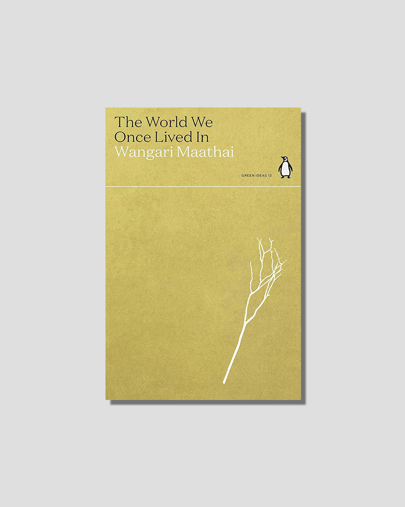 Book cover for "The World We Once Lived In" by Wangari Maathai, featuring a mustard yellow background with a white bare tree branch illustration and the Penguin Books logo.