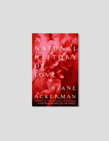 Book cover for "A Natural History of Love" by Diane Ackerman, with a deep red image.
